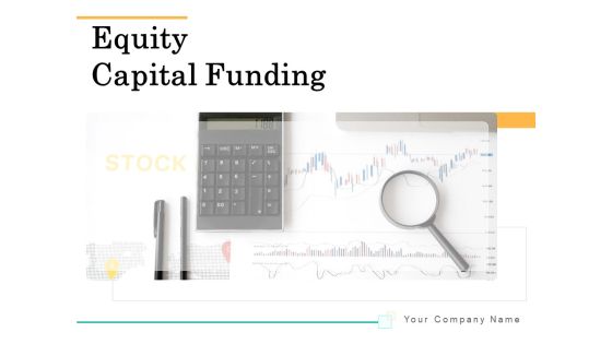 Equity Capital Funding Ppt PowerPoint Presentation Complete Deck With Slides Equity Capital Funding Ppt PowerPoint Presentation Complete Deck With Slides