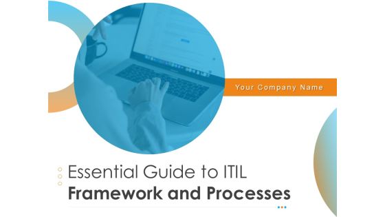 Essential Guide To ITIL Framework And Processes Ppt PowerPoint Presentation Complete Deck With Slides Essential Guide To ITIL Framework And Processes Ppt PowerPoint Presentation Complete Deck With Slides