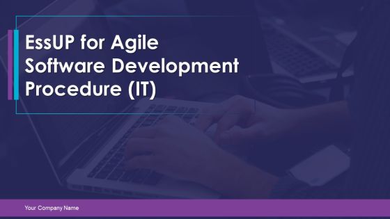 Essup For Agile Software Development Procedure IT Ppt PowerPoint Presentation Complete Deck Essup For Agile Software Development Procedure IT Ppt PowerPoint Presentation Complete Deck