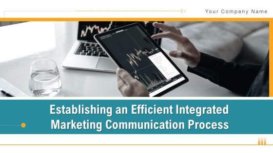 Establishing An Efficient Integrated Marketing Communication Process Ppt PowerPoint Presentation Complete Deck With Slides