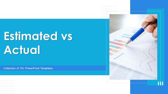 Estimated Vs Actual Ppt PowerPoint Presentation Complete With Slides Estimated Vs Actual Ppt PowerPoint Presentation Complete With Slides