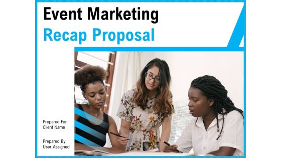 Event Marketing Recap Proposal Ppt PowerPoint Presentation Complete Deck With Slides