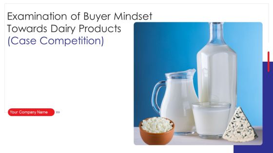Examination Of Buyer Mindset Towards Dairy Products Case Competition Ppt PowerPoint Presentation Complete Deck With Slides