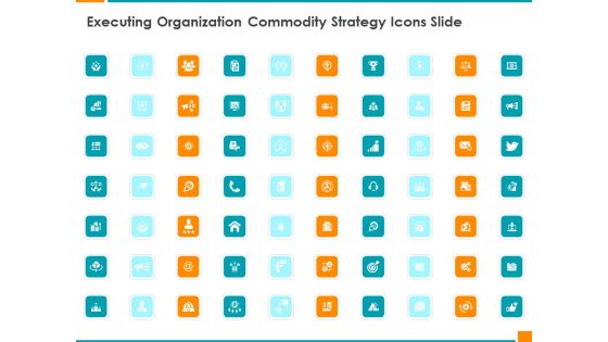 Executing Organization Commodity Strategy Icons Slide Demonstration PDF Executing Organization Commodity Strategy Icons Slide Demonstration PDF