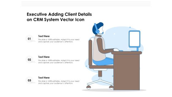 Executive Adding Client Details On CRM System Vector Icon Ppt PowerPoint Presentation Ideas PDF Executive Adding Client Details On CRM System Vector Icon Ppt PowerPoint Presentation Ideas PDF