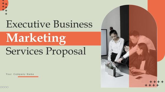 Executive Business Marketing Services Proporsal Ppt PowerPoint Presentation Complete Deck With Slides Executive Business Marketing Services Proporsal Ppt PowerPoint Presentation Complete Deck With Slides