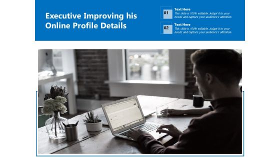 Executive Improving His Online Profile Details Ppt PowerPoint Presentation Gallery Slides PDF Executive Improving His Online Profile Details Ppt PowerPoint Presentation Gallery Slides PDF