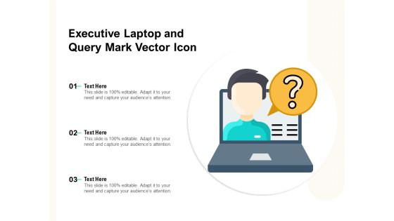 Executive Laptop And Query Mark Vector Icon Ppt PowerPoint Presentation Gallery Information PDF Executive Laptop And Query Mark Vector Icon Ppt PowerPoint Presentation Gallery Information PDF