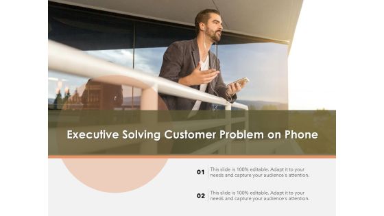 Executive Solving Customer Problem On Phone Ppt PowerPoint Presentation Gallery Tips PDF Executive Solving Customer Problem On Phone Ppt PowerPoint Presentation Gallery Tips PDF