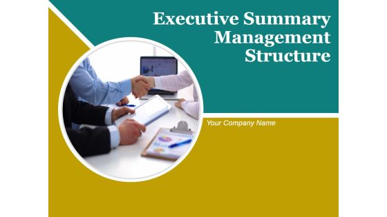 Executive Summary Management Structure Ppt PowerPoint Presentation Complete Deck With Slides Executive Summary Management Structure Ppt PowerPoint Presentation Complete Deck With Slides