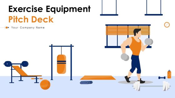 Exercise Equipment Pitch Deck Ppt PowerPoint Presentation Complete Deck With Slides Exercise Equipment Pitch Deck Ppt PowerPoint Presentation Complete Deck With Slides