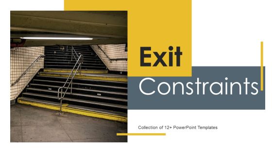 Exit Constraints Ppt PowerPoint Presentation Complete Deck With Slides Exit Constraints Ppt PowerPoint Presentation Complete Deck With Slides