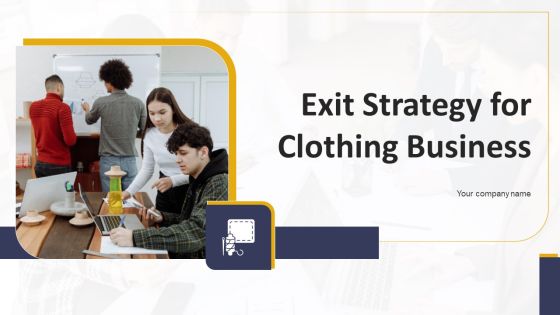 Exit Strategy For Clothing Business Ppt PowerPoint Presentation Complete Deck With Slides