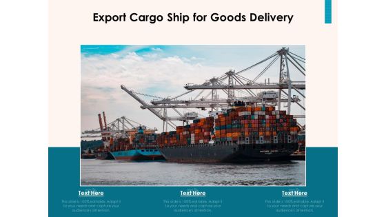 Export Cargo Ship For Goods Delivery Ppt PowerPoint Presentation Icon Infographics PDF Export Cargo Ship For Goods Delivery Ppt PowerPoint Presentation Icon Infographics PDF