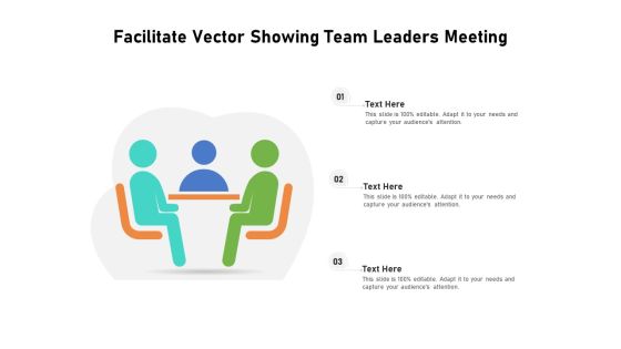 Facilitate Vector Showing Team Leaders Meeting Ppt PowerPoint Presentation Gallery Mockup PDF Facilitate Vector Showing Team Leaders Meeting Ppt PowerPoint Presentation Gallery Mockup PDF