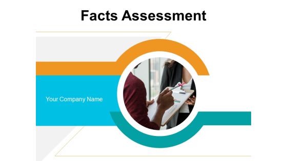 Facts Assessment Ppt PowerPoint Presentation Complete Deck With Slides Facts Assessment Ppt PowerPoint Presentation Complete Deck With Slides