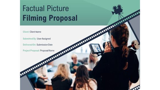 Factual Picture Filming Proposal Ppt PowerPoint Presentation Complete Deck With Slides Factual Picture Filming Proposal Ppt PowerPoint Presentation Complete Deck With Slides