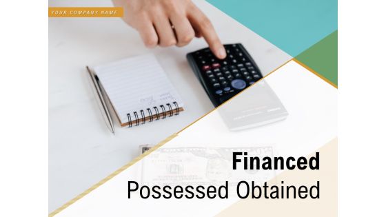 Financed Possessed Obtained Advertising Time Ppt PowerPoint Presentation Complete Deck Financed Possessed Obtained Advertising Time Ppt PowerPoint Presentation Complete Deck