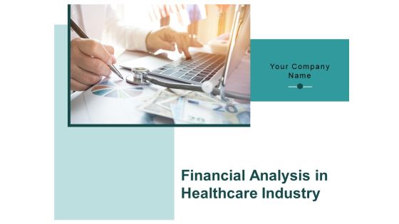 Financial Analysis In Healthcare Industry Ppt PowerPoint Presentation Complete Deck With Slides Financial Analysis In Healthcare Industry Ppt PowerPoint Presentation Complete Deck With Slides