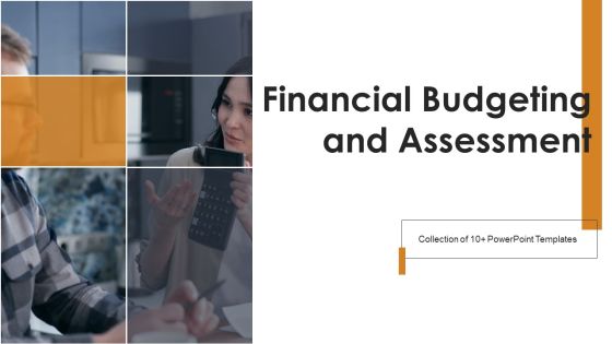 Financial Budgeting And Assessment Ppt PowerPoint Presentation Complete Deck With Slides