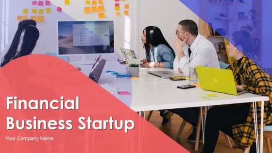 Financial Business Startup Ppt PowerPoint Presentation Complete Deck With Slides Financial Business Startup Ppt PowerPoint Presentation Complete Deck With Slides
