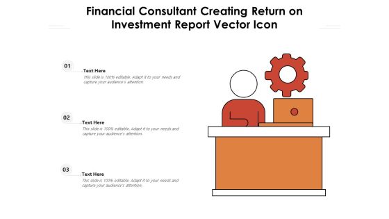 Financial Consultant Creating Return On Investment Report Vector Icon Ppt PowerPoint Presentation Slides Show PDF Financial Consultant Creating Return On Investment Report Vector Icon Ppt PowerPoint Presentation Slides Show PDF