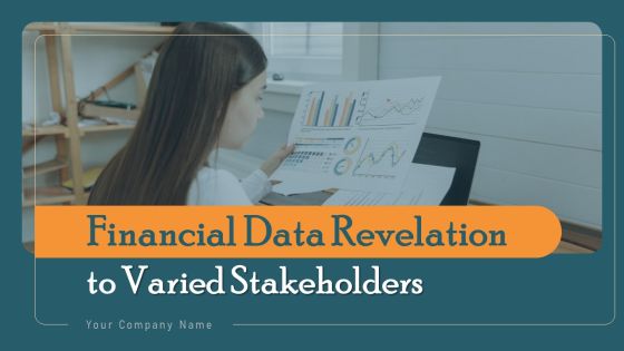 Financial Data Revelation To Varied Stakeholders Ppt PowerPoint Presentation Complete Deck With Slides Financial Data Revelation To Varied Stakeholders Ppt PowerPoint Presentation Complete Deck With Slides