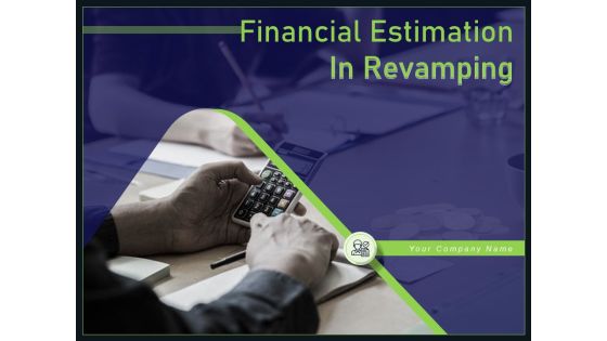 Financial Estimation In Revamping Ppt PowerPoint Presentation Complete Deck With Slides Financial Estimation In Revamping Ppt PowerPoint Presentation Complete Deck With Slides