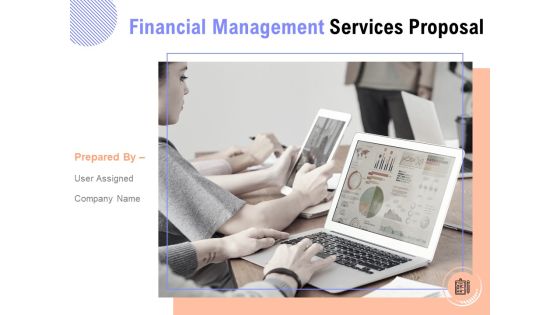 Financial Management Services Proposal Ppt PowerPoint Presentation Complete Deck With Slides Financial Management Services Proposal Ppt PowerPoint Presentation Complete Deck With Slides