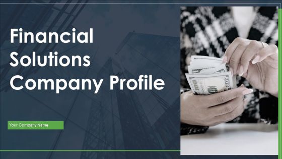 Financial Solutions Company Profile Ppt PowerPoint Presentation Complete Deck With Slides Financial Solutions Company Profile Ppt PowerPoint Presentation Complete Deck With Slides