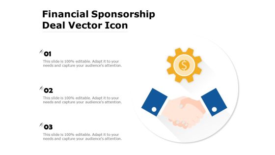 Financial Sponsorship Deal Vector Icon Ppt PowerPoint Presentation Gallery Portrait PDF Financial Sponsorship Deal Vector Icon Ppt PowerPoint Presentation Gallery Portrait PDF