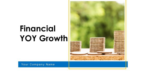 Financial YOY Growth Organization Strategy Ppt PowerPoint Presentation Complete Deck Financial YOY Growth Organization Strategy Ppt PowerPoint Presentation Complete Deck