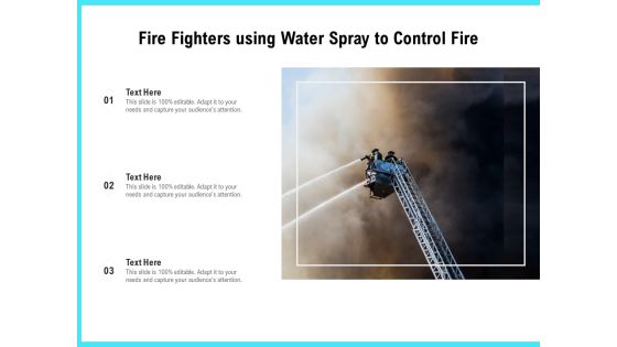Fire Fighters Using Water Spray To Control Fire Ppt PowerPoint Presentation Gallery Smartart PDF Fire Fighters Using Water Spray To Control Fire Ppt PowerPoint Presentation Gallery Smartart PDF