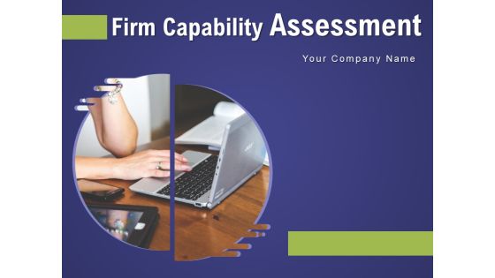 Firm Capability Assessment Ppt PowerPoint Presentation Complete Deck With Slides Firm Capability Assessment Ppt PowerPoint Presentation Complete Deck With Slides