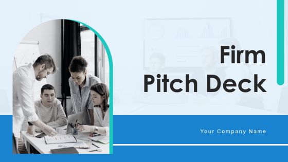 Firm Pitch Deck Ppt PowerPoint Presentation Complete Deck With Slides Firm Pitch Deck Ppt PowerPoint Presentation Complete Deck With Slides