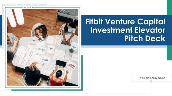 Fitbit Venture Capital Investment Elevator Pitch Deck Ppt PowerPoint Presentation Complete Deck With Slides