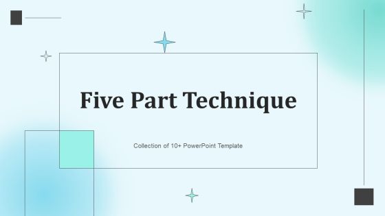 Five Part Technique Ppt PowerPoint Presentation Complete With Slides Five Part Technique Ppt PowerPoint Presentation Complete With Slides