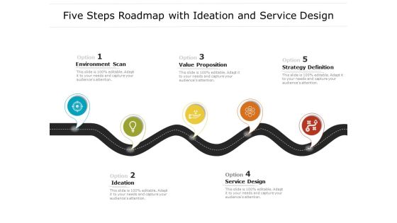 Five Steps Roadmap With Ideation And Service Design Ppt PowerPoint Presentation Layouts Infographics PDF Five Steps Roadmap With Ideation And Service Design Ppt PowerPoint Presentation Layouts Infographics PDF