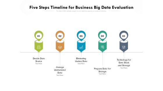 Five Steps Timeline For Business Big Data Evaluation Ppt PowerPoint Presentation File Background Designs PDF Five Steps Timeline For Business Big Data Evaluation Ppt PowerPoint Presentation File Background Designs PDF