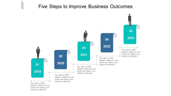 Five Steps To Improve Business Outcomes Ppt Powerpoint Presentation File Background Designs Five Steps To Improve Business Outcomes Ppt Powerpoint Presentation File Background Designs