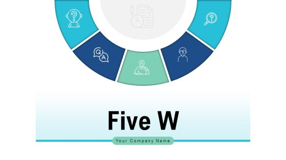 Five W Customer Service Process Ppt PowerPoint Presentation Complete Deck