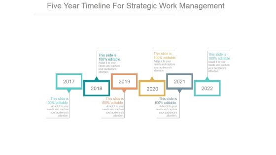 Five Year Timeline For Strategic Work Management Ppt PowerPoint Presentation Files Five Year Timeline For Strategic Work Management Ppt PowerPoint Presentation Files