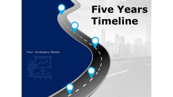 Five Years Timeline Business Intelligence Development Ppt PowerPoint Presentation Complete Deck Five Years Timeline Business Intelligence Development Ppt PowerPoint Presentation Complete Deck