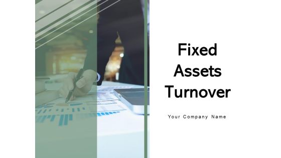 Fixed Assets Turnover Ppt PowerPoint Presentation Complete Deck With Slides Fixed Assets Turnover Ppt PowerPoint Presentation Complete Deck With Slides