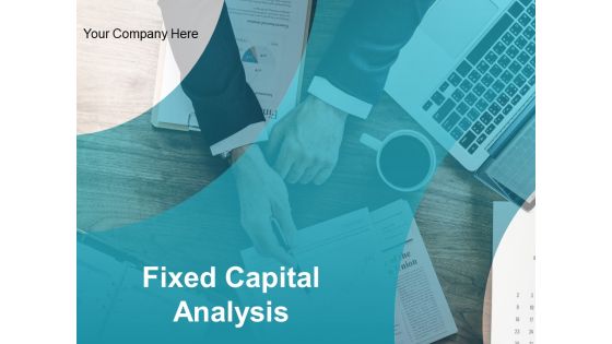 Fixed Capital Analysis Ppt PowerPoint Presentation Complete Deck With Slides Fixed Capital Analysis Ppt PowerPoint Presentation Complete Deck With Slides