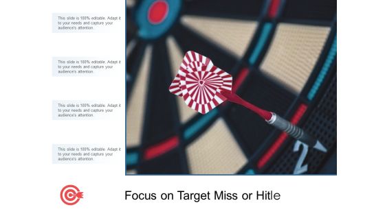 Focus On Target Miss Or Hit Ppt Powerpoint Presentation File Graphic Tips