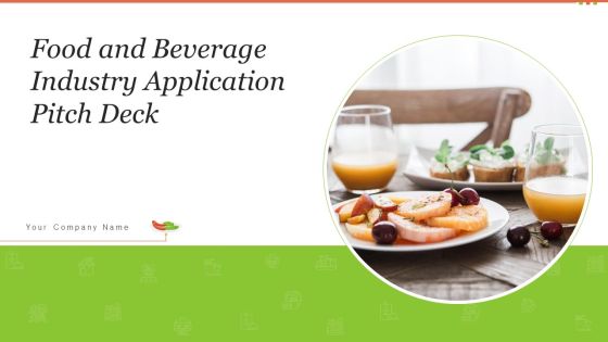 Food And Beverage Industry Application Pitch Deck Ppt PowerPoint Presentation Complete Deck With Slides Food And Beverage Industry Application Pitch Deck Ppt PowerPoint Presentation Complete Deck With Slides