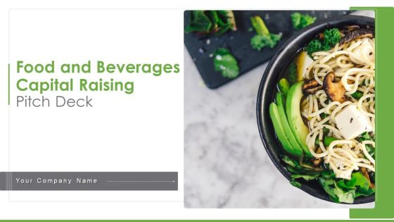 Food And Beverages Capital Raising Pitch Deck Ppt PowerPoint Presentation Complete Deck With Slides Food And Beverages Capital Raising Pitch Deck Ppt PowerPoint Presentation Complete Deck With Slides