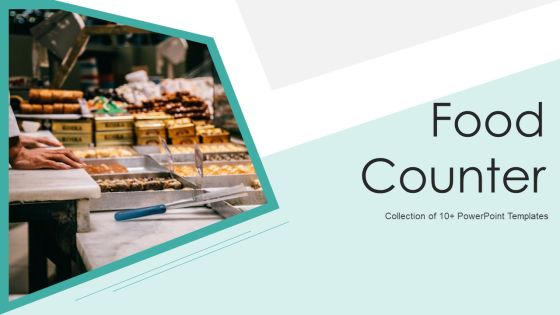 Food Counter Ppt PowerPoint Presentation Complete Deck With Slides