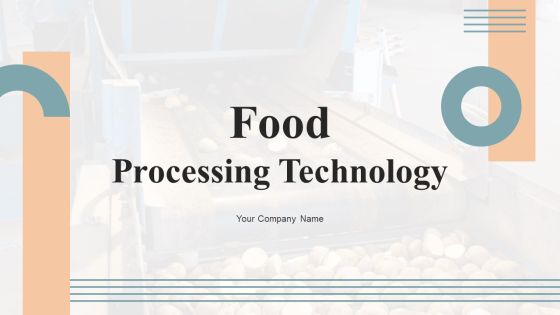 Food Processing Technology Ppt PowerPoint Presentation Complete Deck With Slides Food Processing Technology Ppt PowerPoint Presentation Complete Deck With Slides
